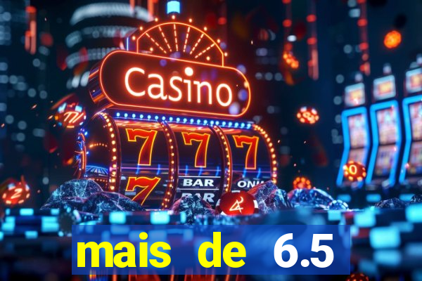 mais de 6.5 escanteios o que significa